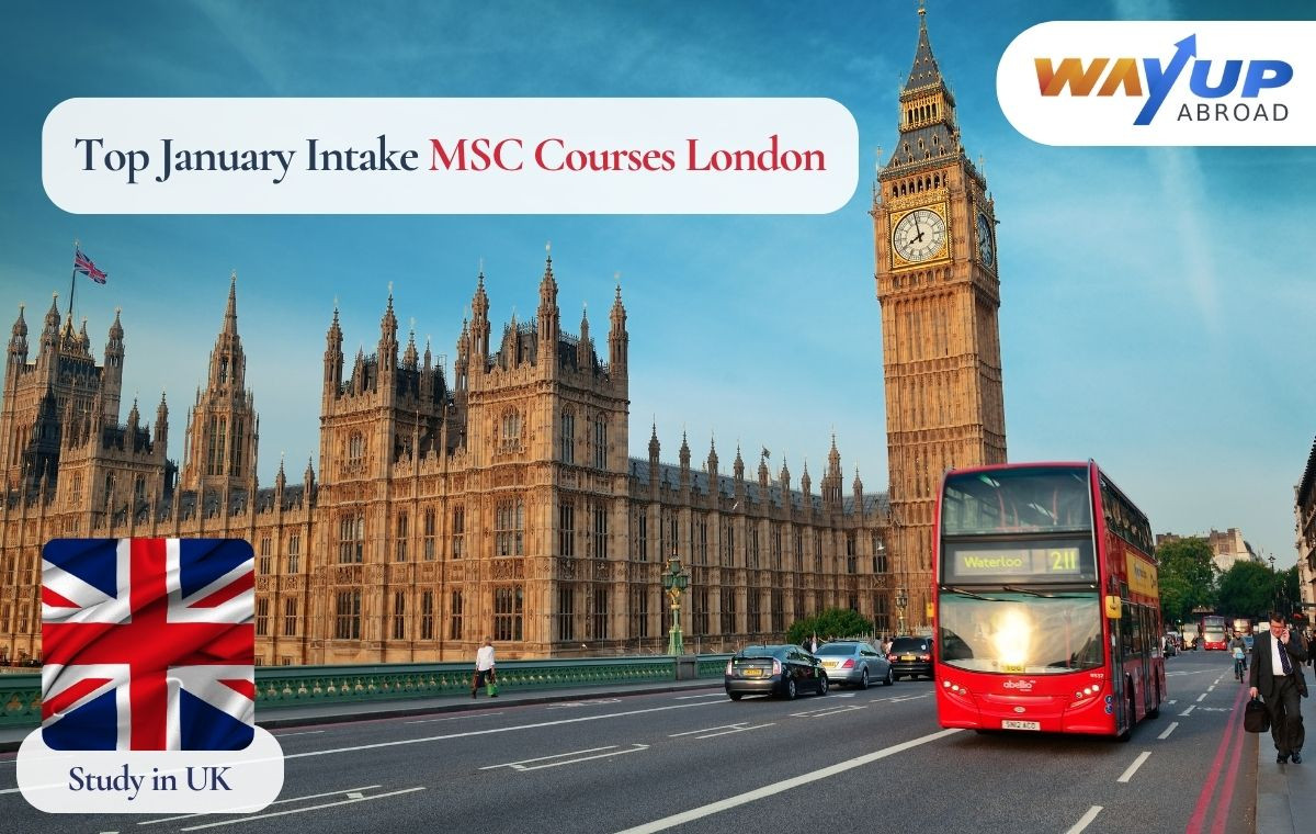 Top January Intake MSc Courses in London: Complete Guide to Courses, Universities, Deadlines, Eligibility, Required Documents & Scholarships